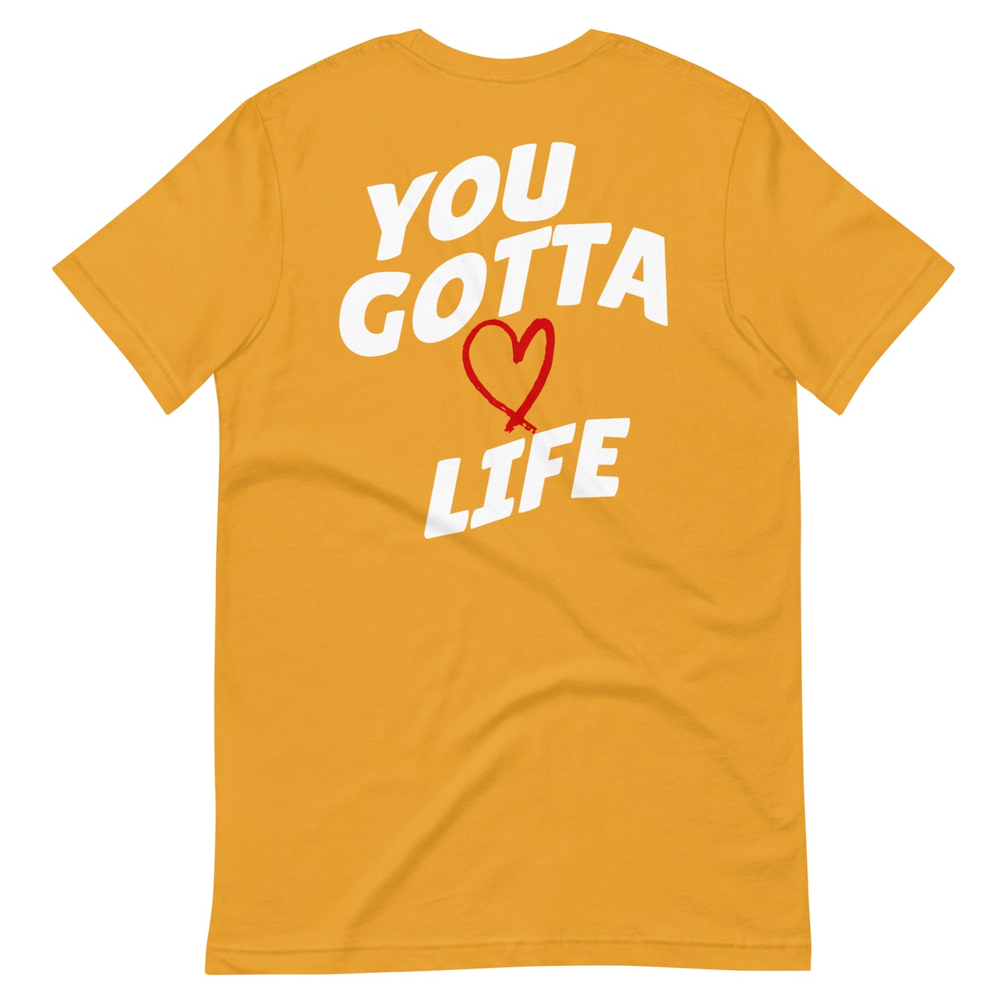 You Gotta Love Life T-Shirt